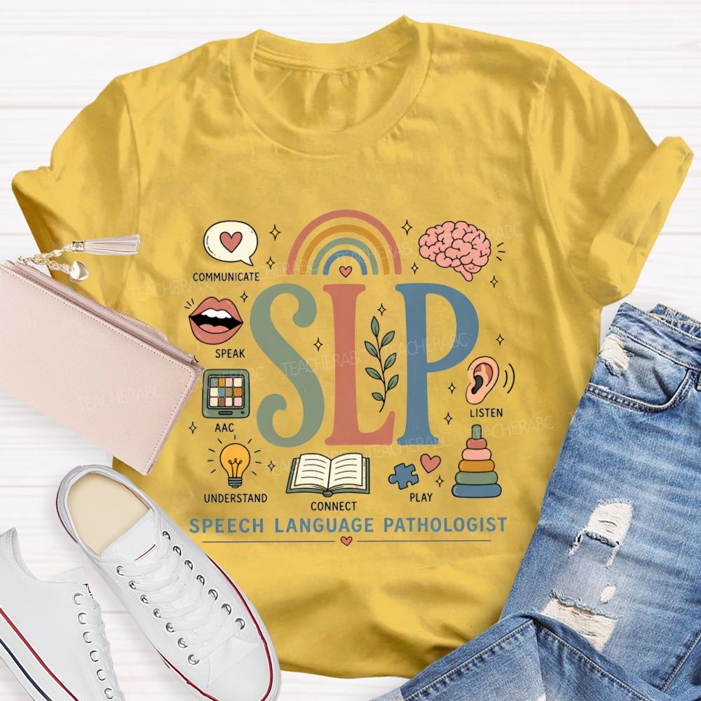 Speech Language Pathologist Communicate Speak Understand Connect Play Listen Teacher T-shirt