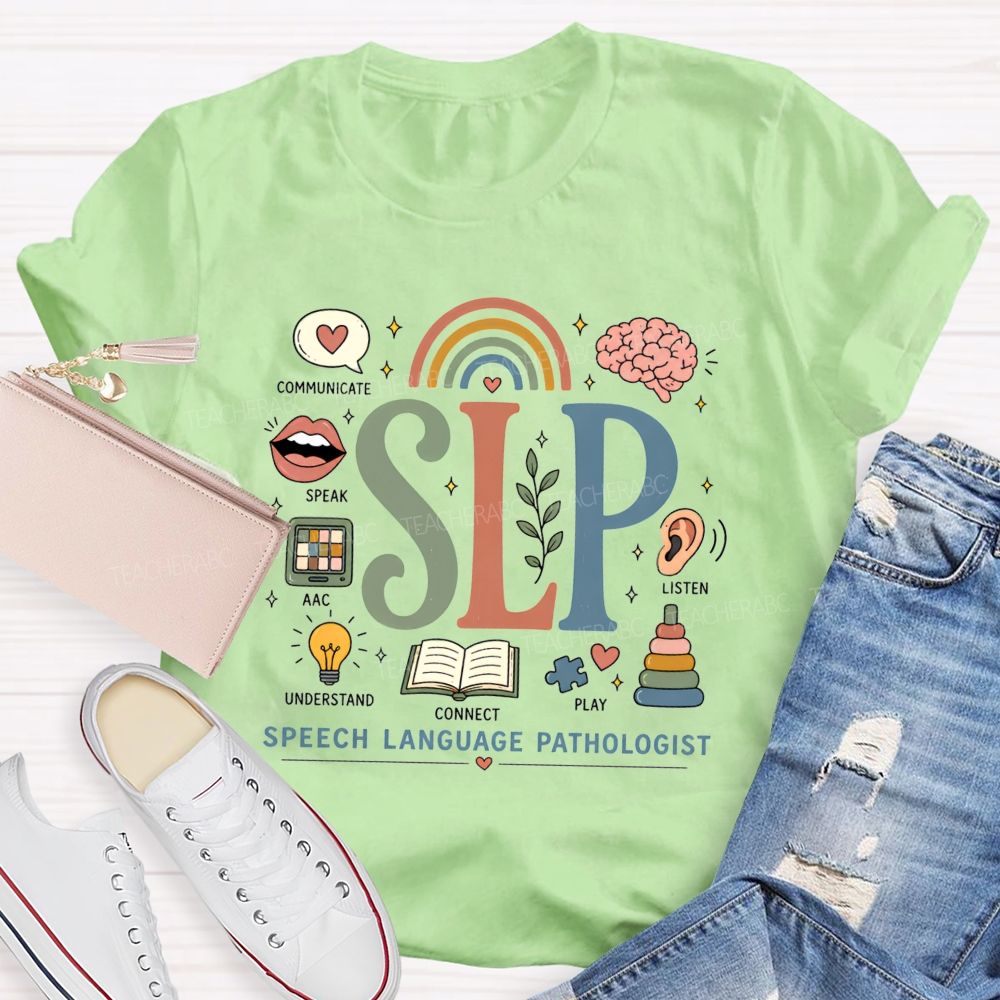 Speech Language Pathologist Communicate Speak Understand Connect Play Listen Teacher T-shirt