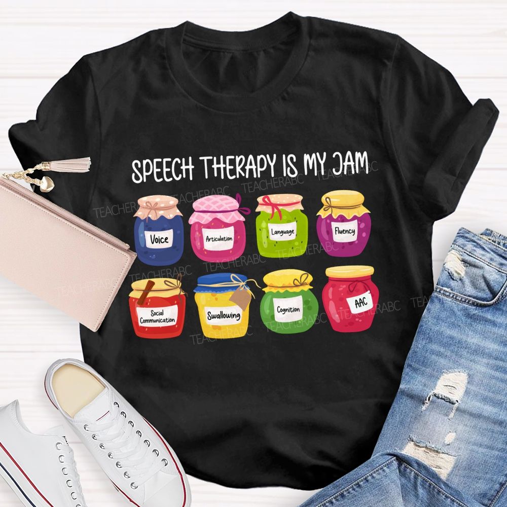 Speech Therapy Is My Jam Voice Articulation Language Fluency Social Communication Swallowing Teacher T-shirt