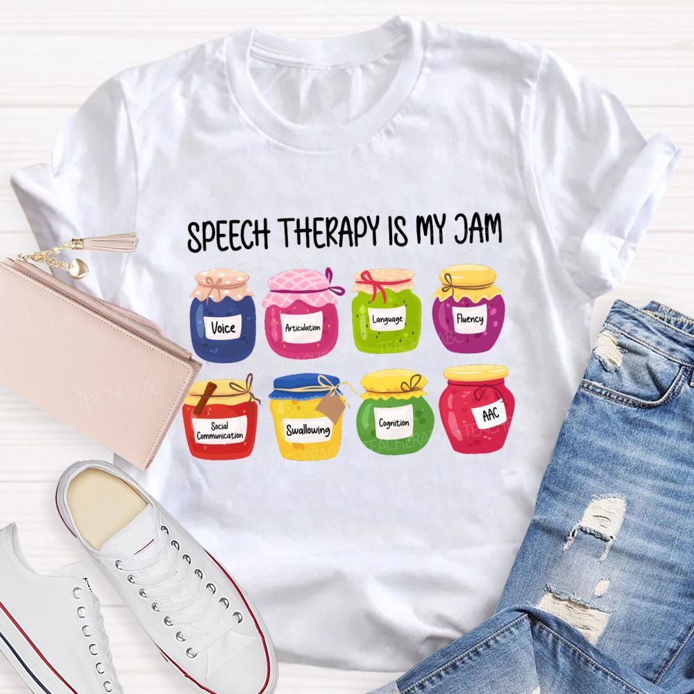 Speech Therapy Is My Jam Voice Articulation Language Fluency Social Communication Swallowing Teacher T-shirt