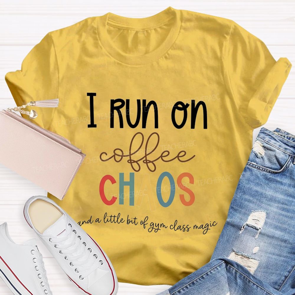 I Run On Coffee Chaos And A Little Bit Of Gym Class Magic Teacher T-shirt