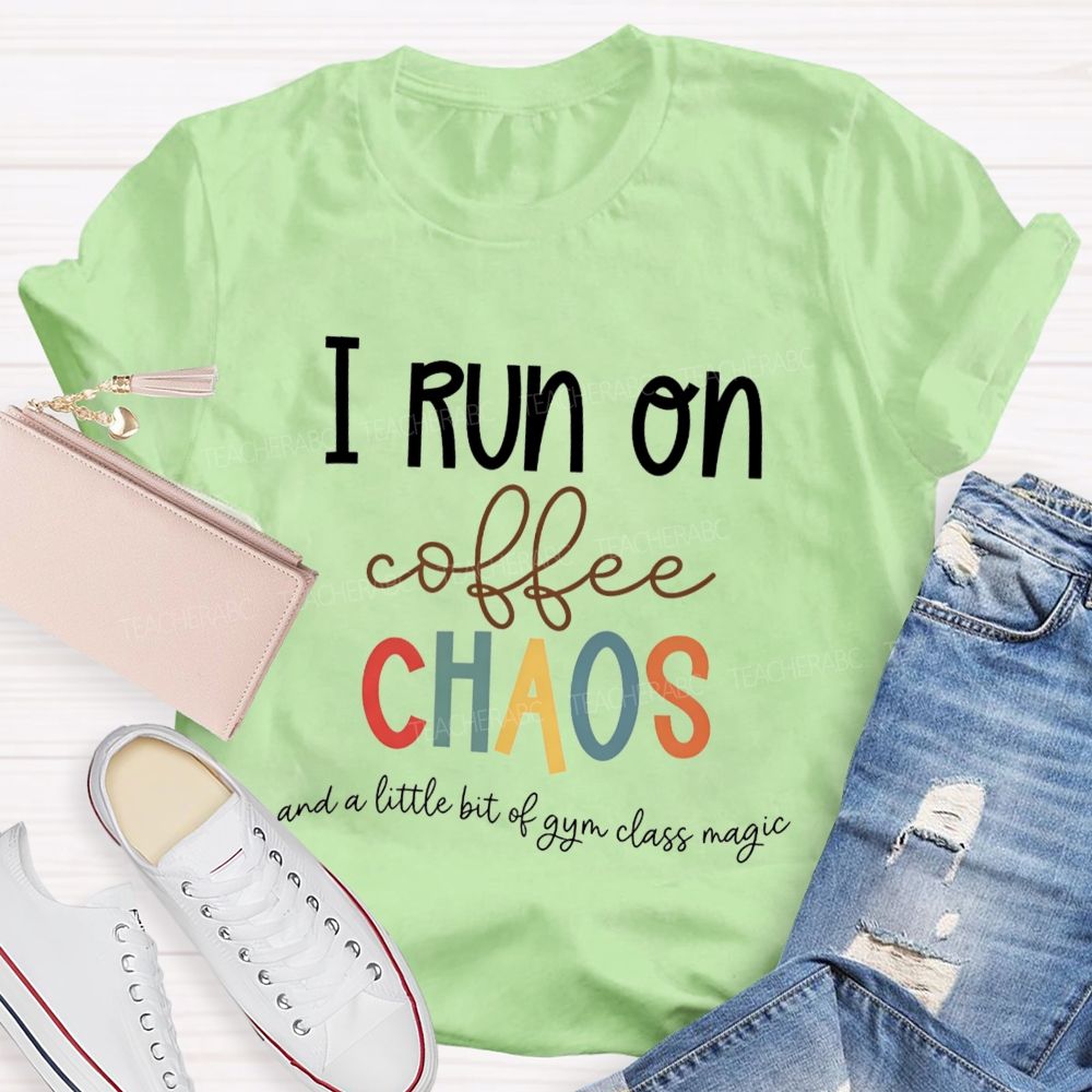 I Run On Coffee Chaos And A Little Bit Of Gym Class Magic Teacher T-shirt