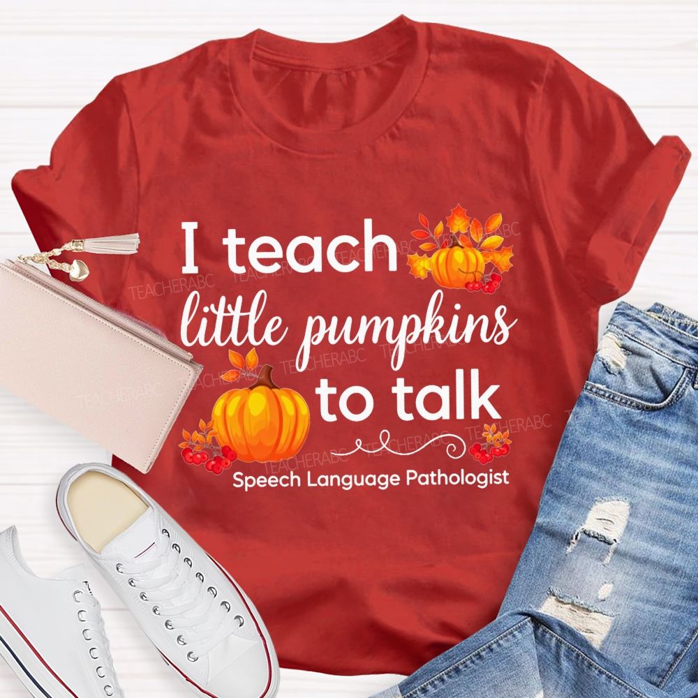 I Teach Little Pumpkins To Talk Slp Fall Pumpkin Teacher T-shirt