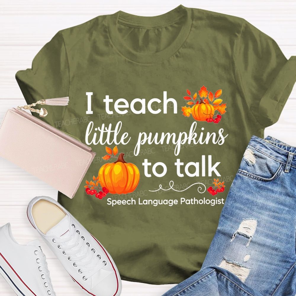 I Teach Little Pumpkins To Talk Slp Fall Pumpkin Teacher T-shirt