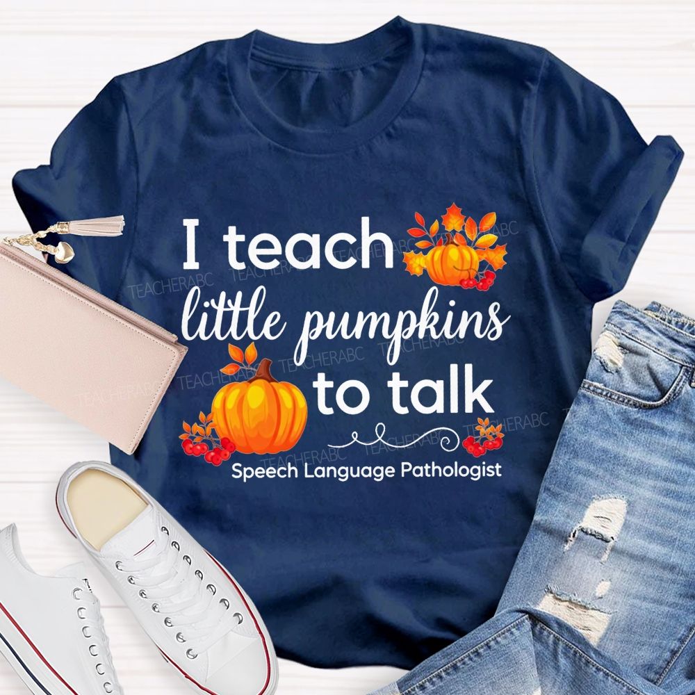 I Teach Little Pumpkins To Talk Slp Fall Pumpkin Teacher T-shirt