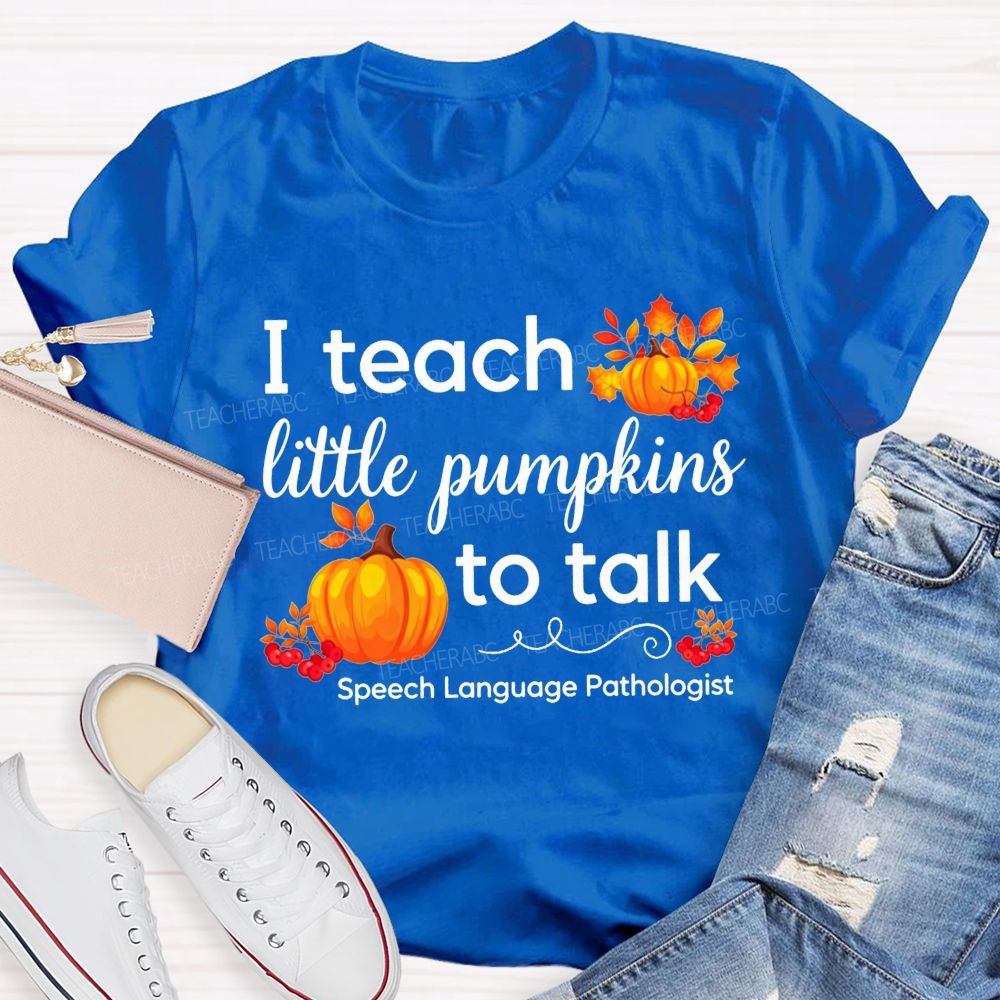 I Teach Little Pumpkins To Talk Slp Fall Pumpkin Teacher T-shirt