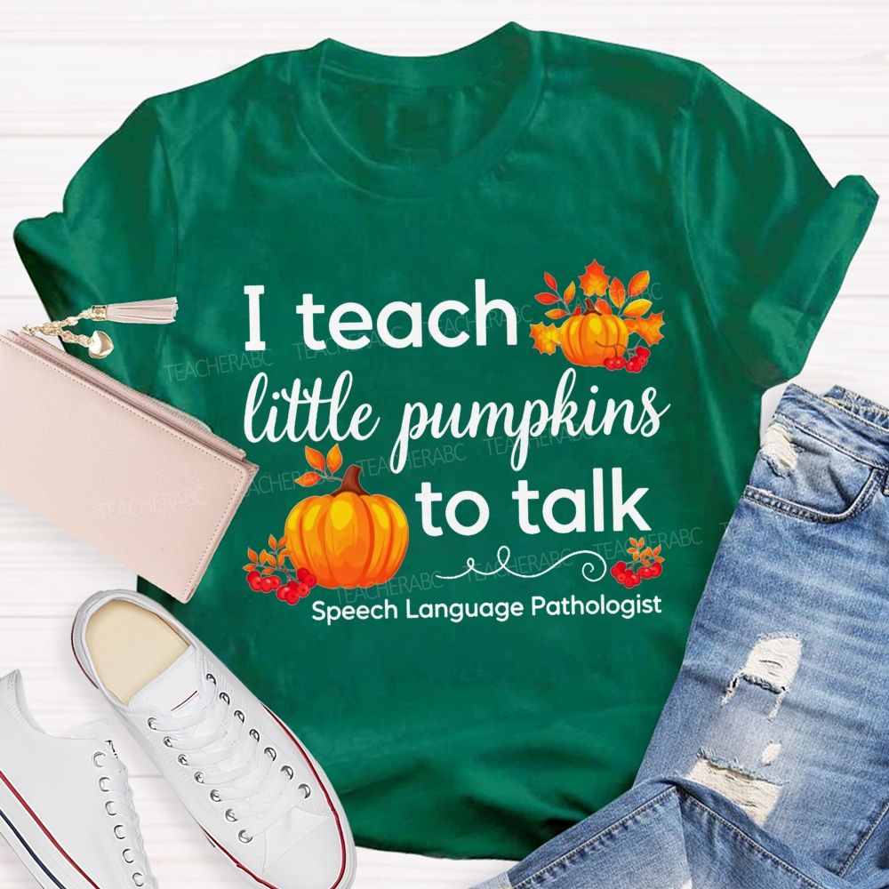 I Teach Little Pumpkins To Talk Slp Fall Pumpkin Teacher T-shirt