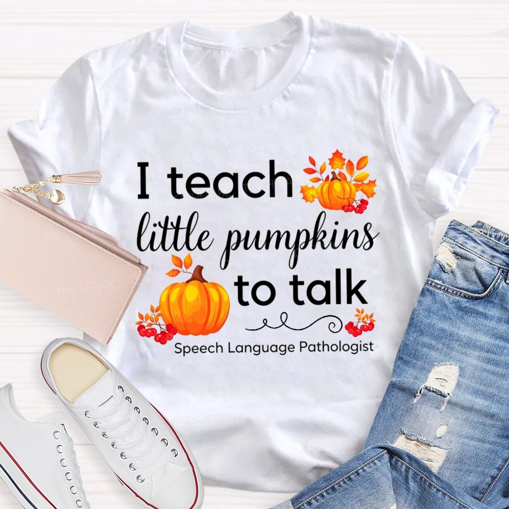 I Teach Little Pumpkins To Talk Slp Fall Pumpkin Teacher T-shirt