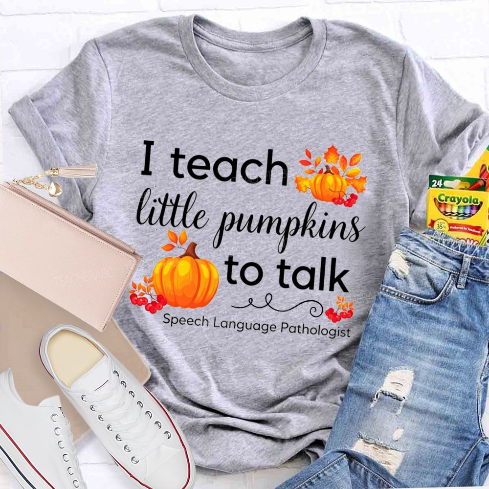 I Teach Little Pumpkins To Talk Slp Fall Pumpkin Teacher T-shirt