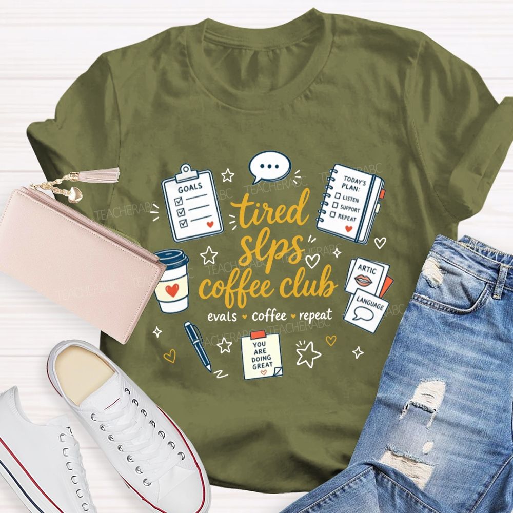 Tired Slps Coffee Club Evals Coffee Repeat Slp Teacher T-shirt
