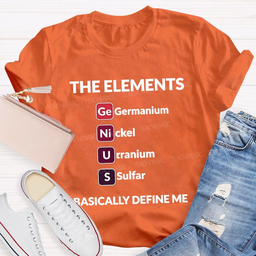 The Elements Basically Define Me Teacher T-shirt
