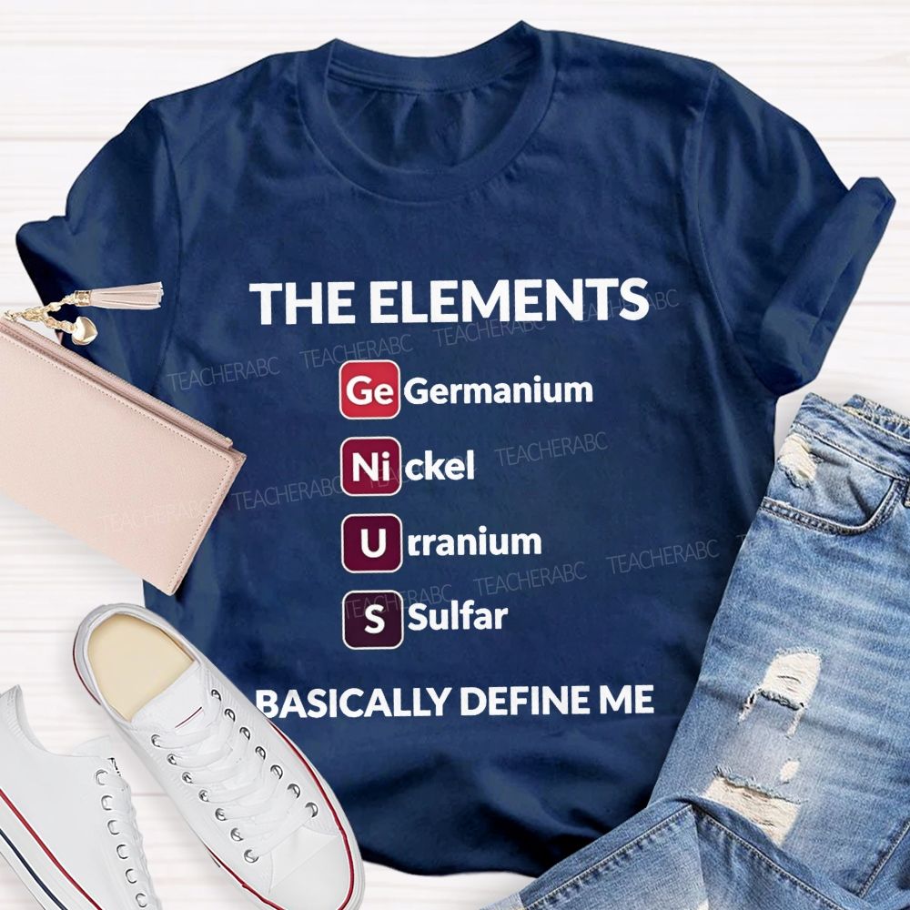 The Elements Basically Define Me Teacher T-shirt