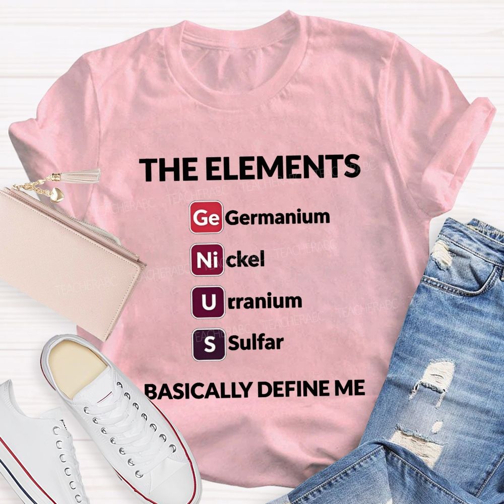 The Elements Basically Define Me Teacher T-shirt