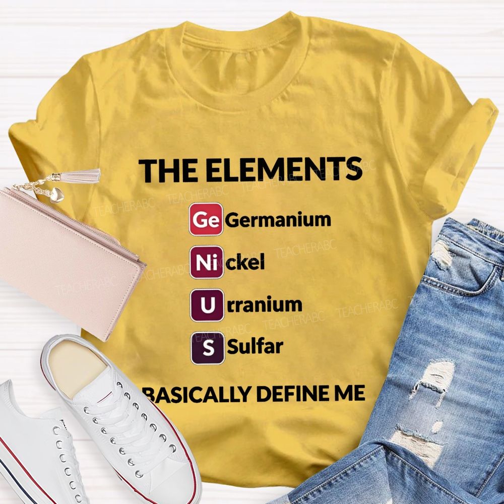 The Elements Basically Define Me Teacher T-shirt