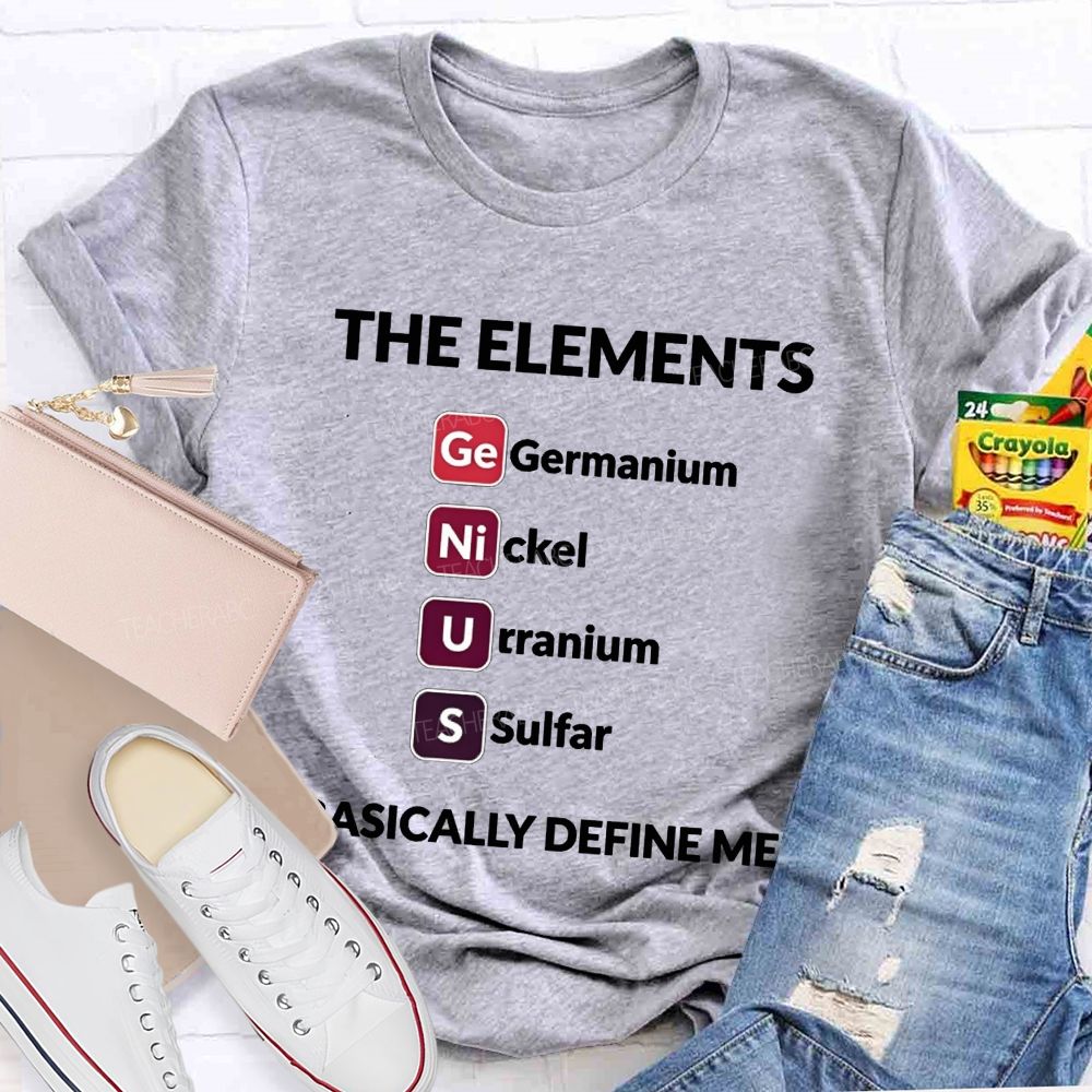 The Elements Basically Define Me Teacher T-shirt