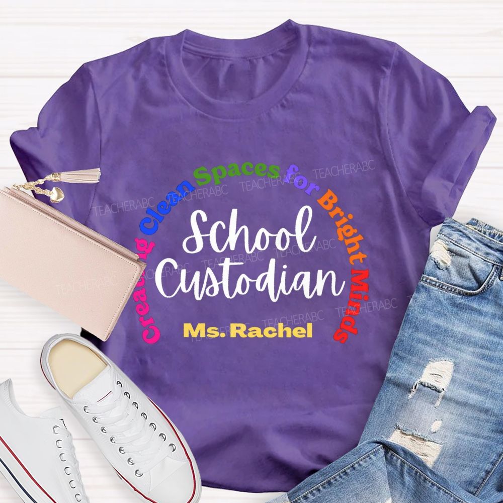 Personalized Name School Custodian Creating Clean Space For Bright Minds  Teacher T-shirt