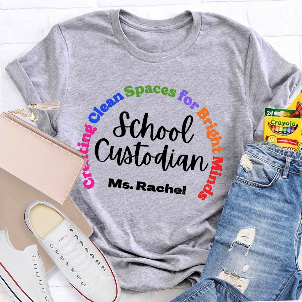 Personalized Name School Custodian Creating Clean Space For Bright Minds  Teacher T-shirt