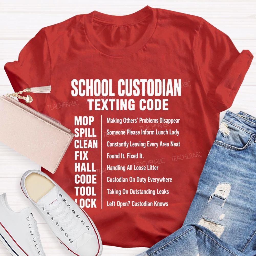 School Custodian Texting Code Custodian On Duty Everywhere Teacher T-shirt