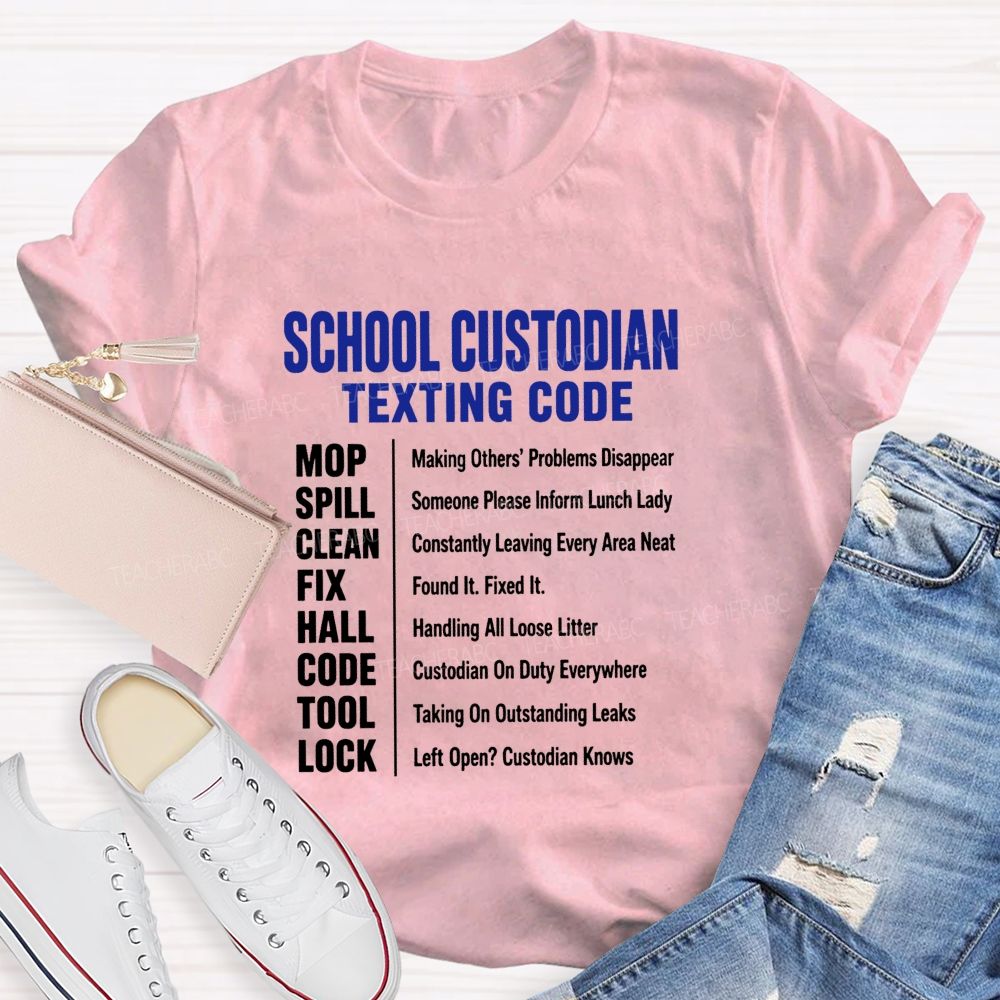 School Custodian Texting Code Custodian On Duty Everywhere Teacher T-shirt