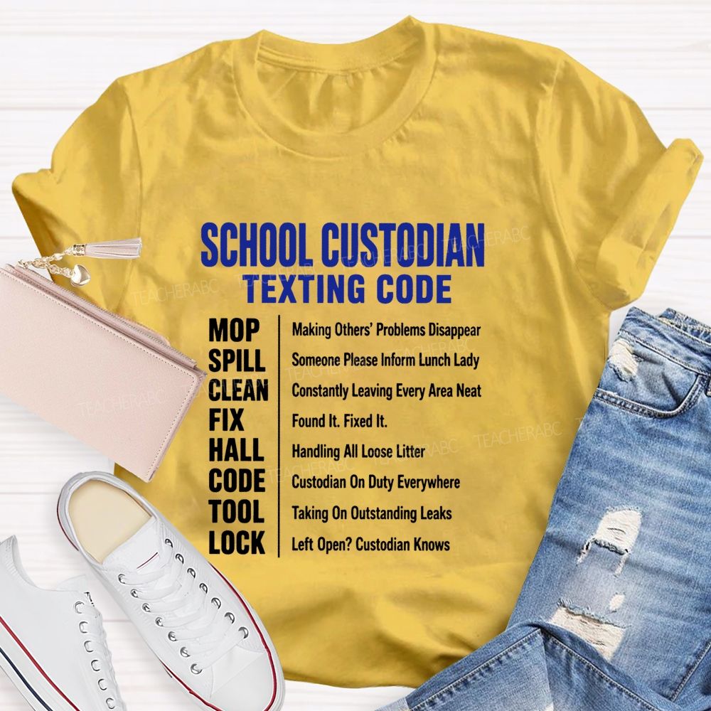 School Custodian Texting Code Custodian On Duty Everywhere Teacher T-shirt