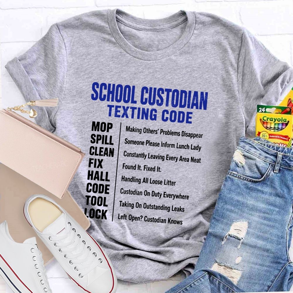 School Custodian Texting Code Custodian On Duty Everywhere Teacher T-shirt
