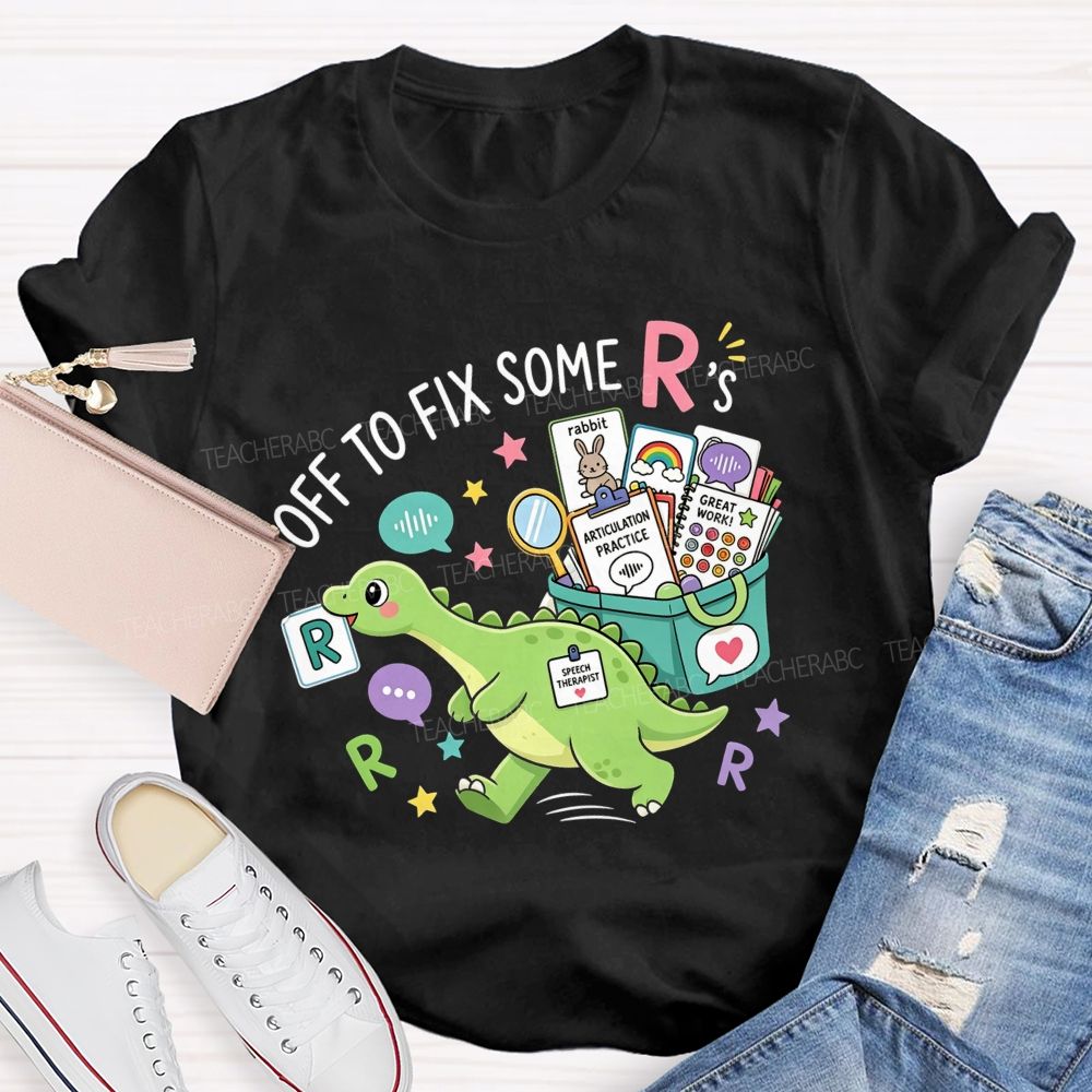 Off To Fix Some R’s Speech‑Language Pathology Teacher T-shirt