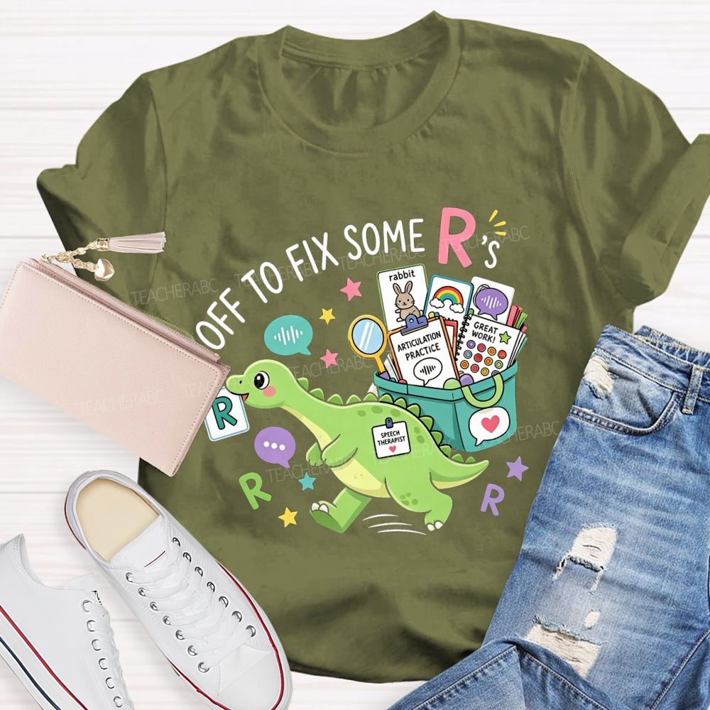 Off To Fix Some R’s Speech‑Language Pathology Teacher T-shirt