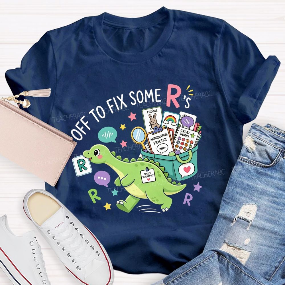 Off To Fix Some R’s Speech‑Language Pathology Teacher T-shirt