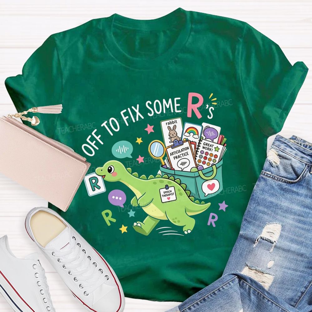 Off To Fix Some R’s Speech‑Language Pathology Teacher T-shirt