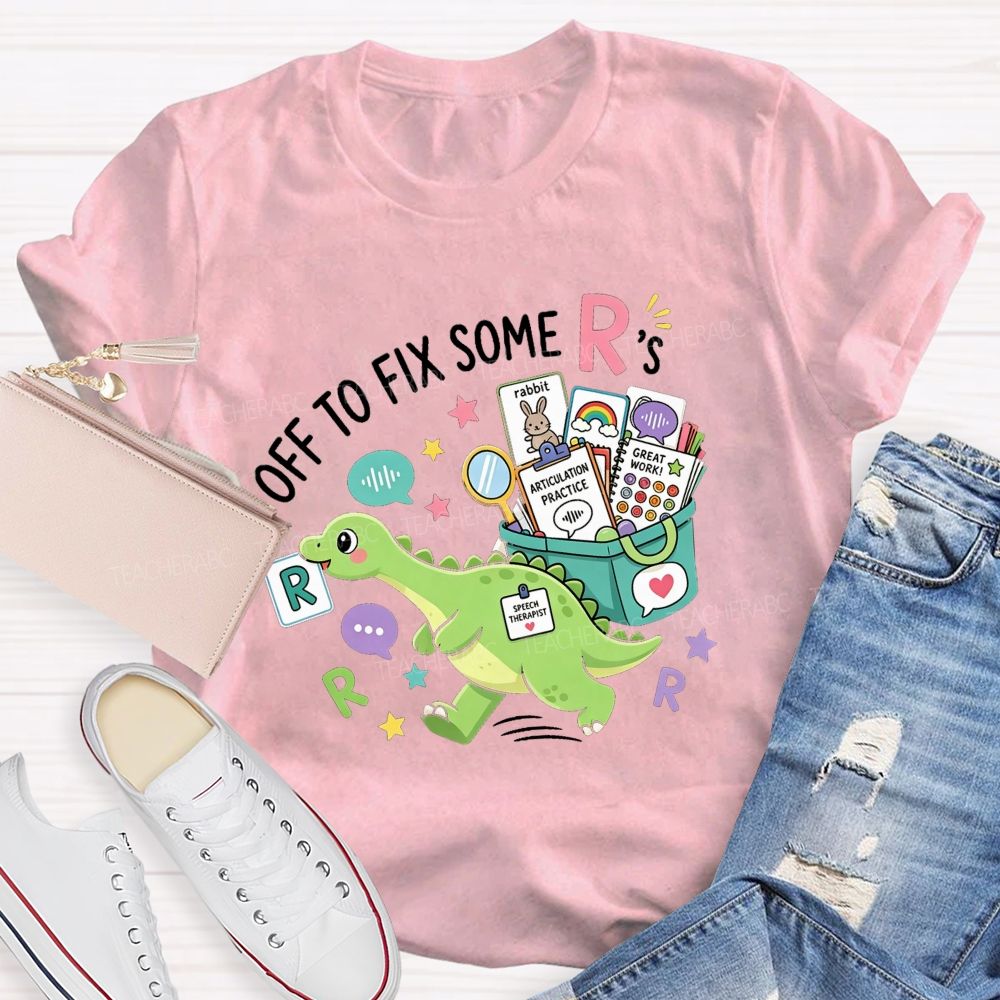 Off To Fix Some R’s Speech‑Language Pathology Teacher T-shirt