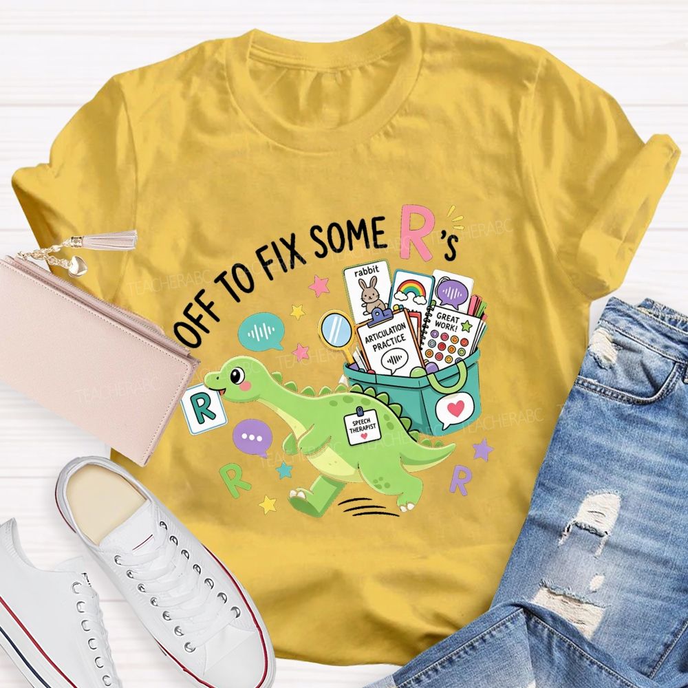 Off To Fix Some R’s Speech‑Language Pathology Teacher T-shirt