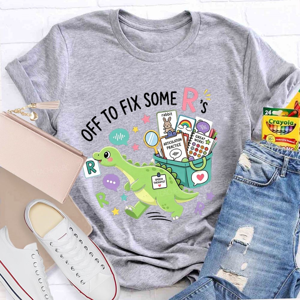 Off To Fix Some R’s Speech‑Language Pathology Teacher T-shirt