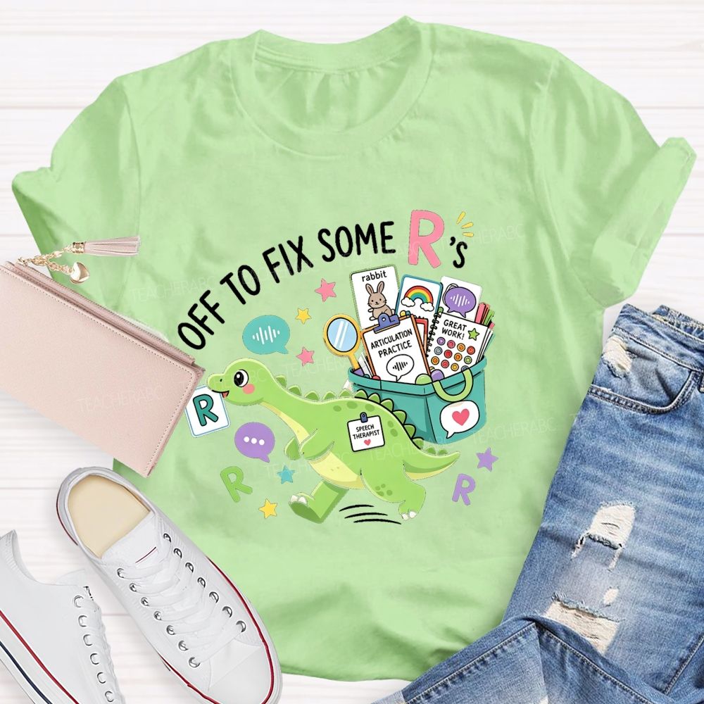 Off To Fix Some R’s Speech‑Language Pathology Teacher T-shirt