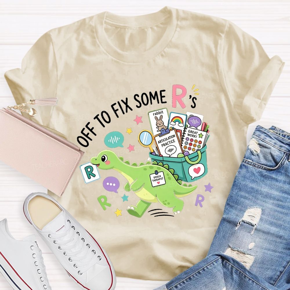 Off To Fix Some R’s Speech‑Language Pathology Teacher T-shirt