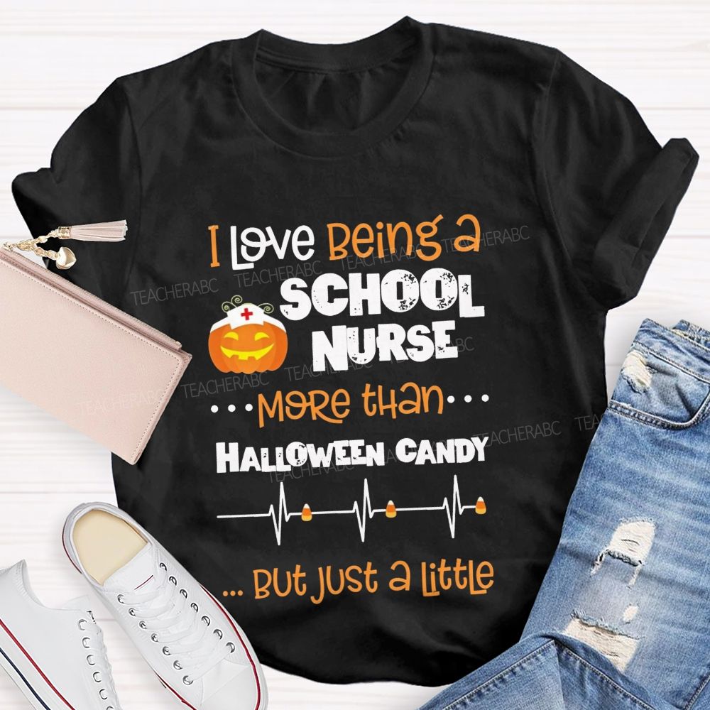 I Love Being A School Nurse More Than Halloween Candy T-shirt