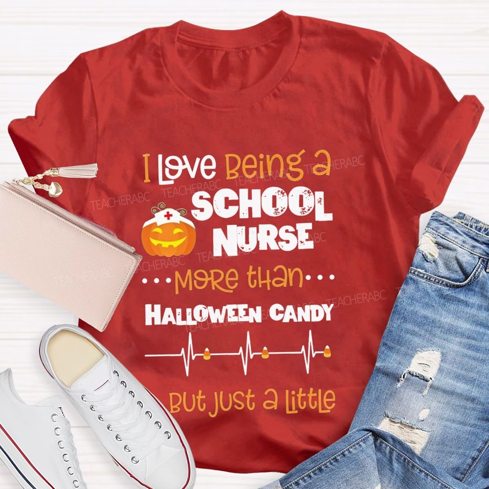 I Love Being A School Nurse More Than Halloween Candy T-shirt