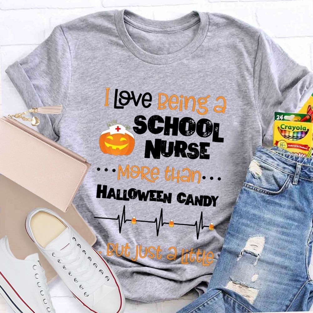 I Love Being A School Nurse More Than Halloween Candy T-shirt