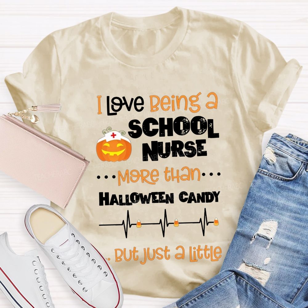 I Love Being A School Nurse More Than Halloween Candy T-shirt