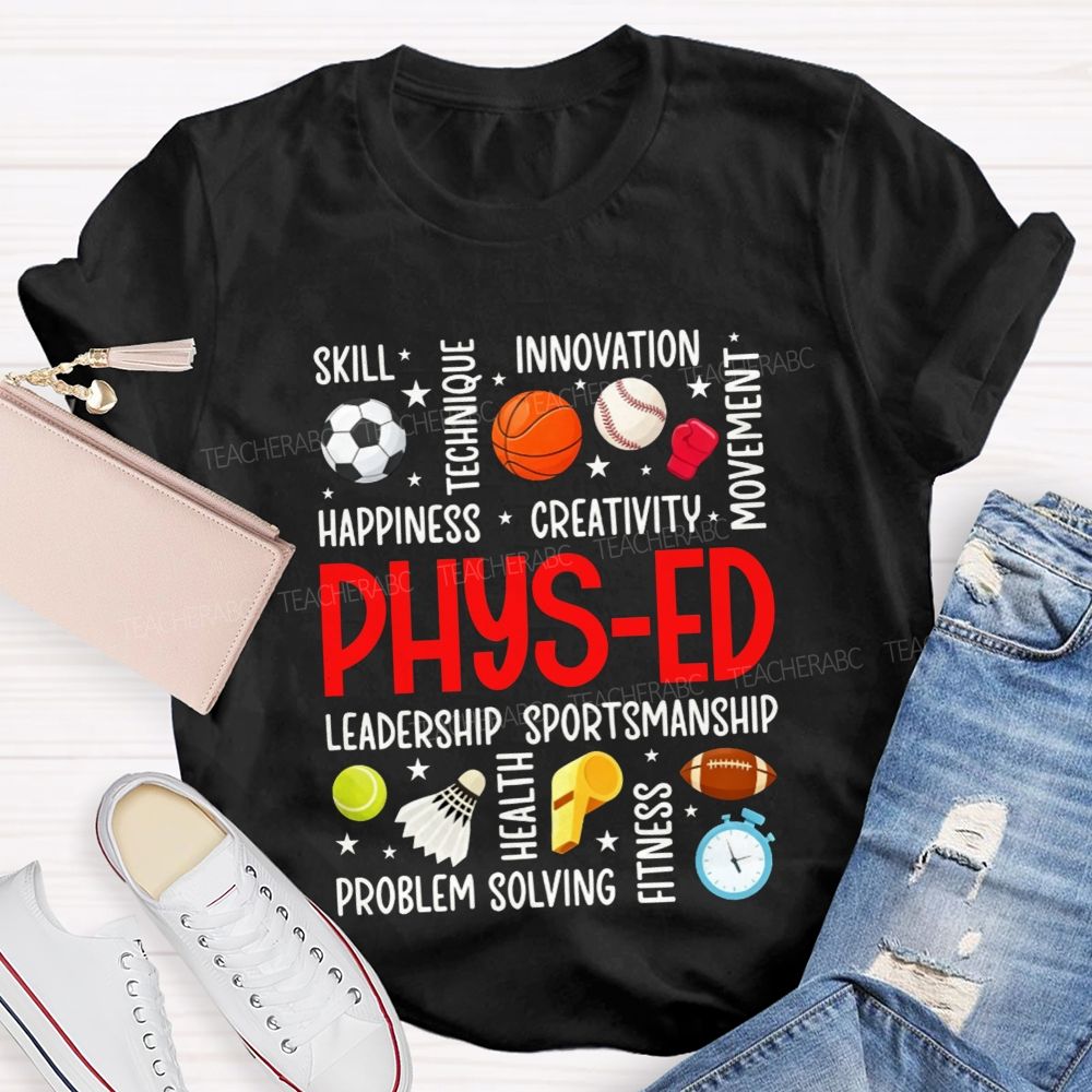 Physical Education Skill Technique Innovation Happiness Creativity Movement Leadership Sportsmanship Teacher T-shirt
