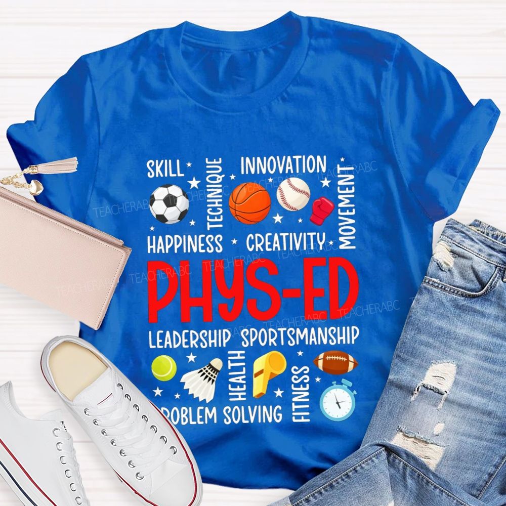 Physical Education Skill Technique Innovation Happiness Creativity Movement Leadership Sportsmanship Teacher T-shirt