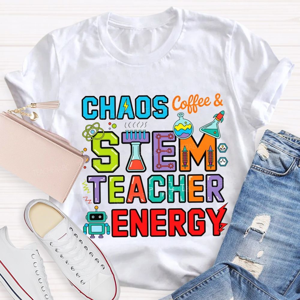 Chaos Coffee And Stem Teacher Energy Teacher T-shirt