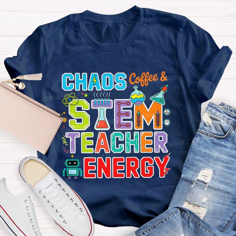 Chaos Coffee And Stem Teacher Energy Teacher T-shirt