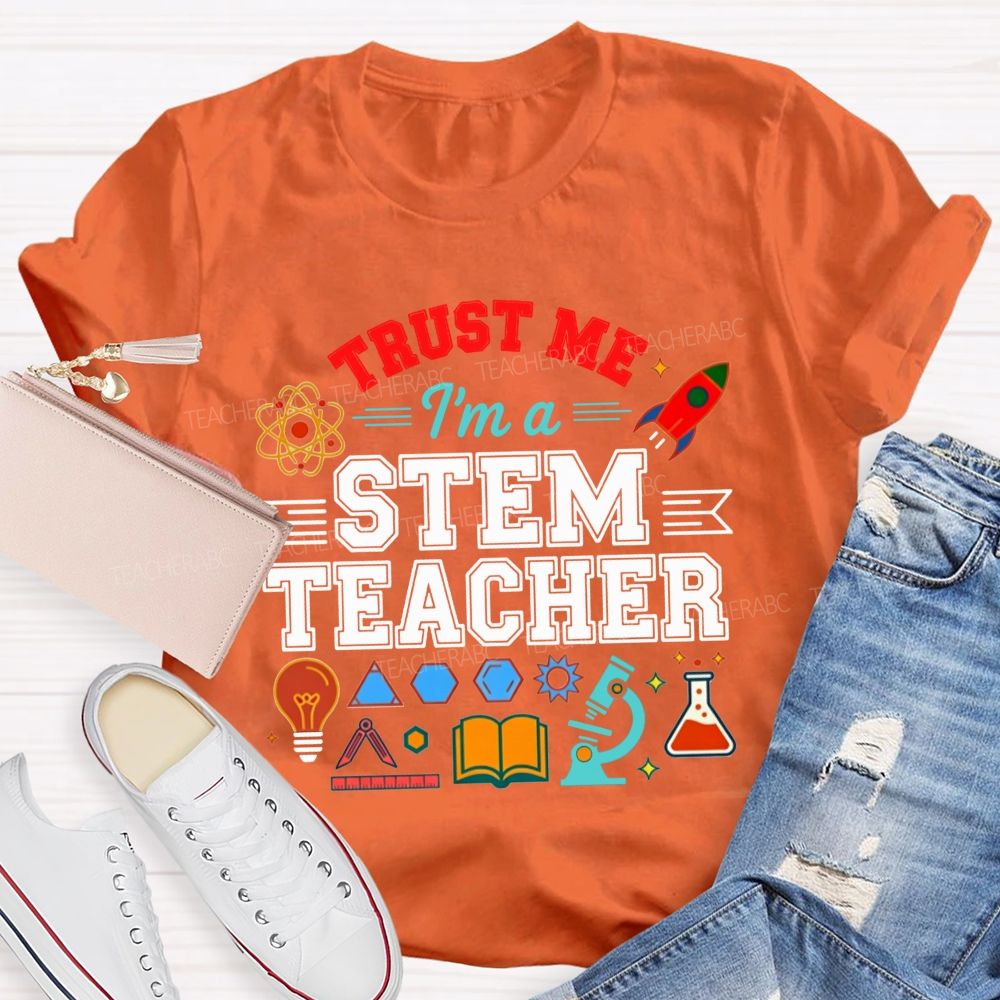 Trust Me I'M A Stem Teacher T-shirt