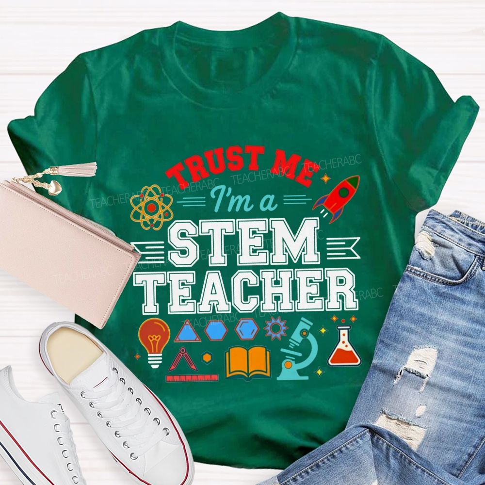 Trust Me I'M A Stem Teacher T-shirt