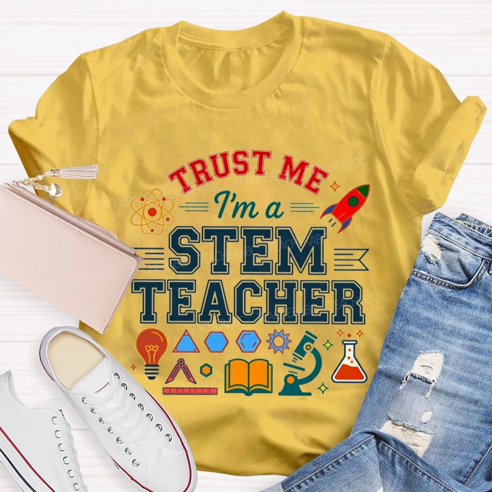Trust Me I'M A Stem Teacher T-shirt