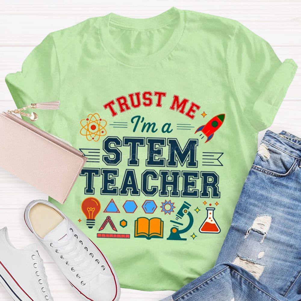 Trust Me I'M A Stem Teacher T-shirt