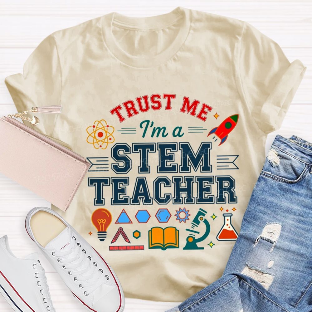 Trust Me I'M A Stem Teacher T-shirt