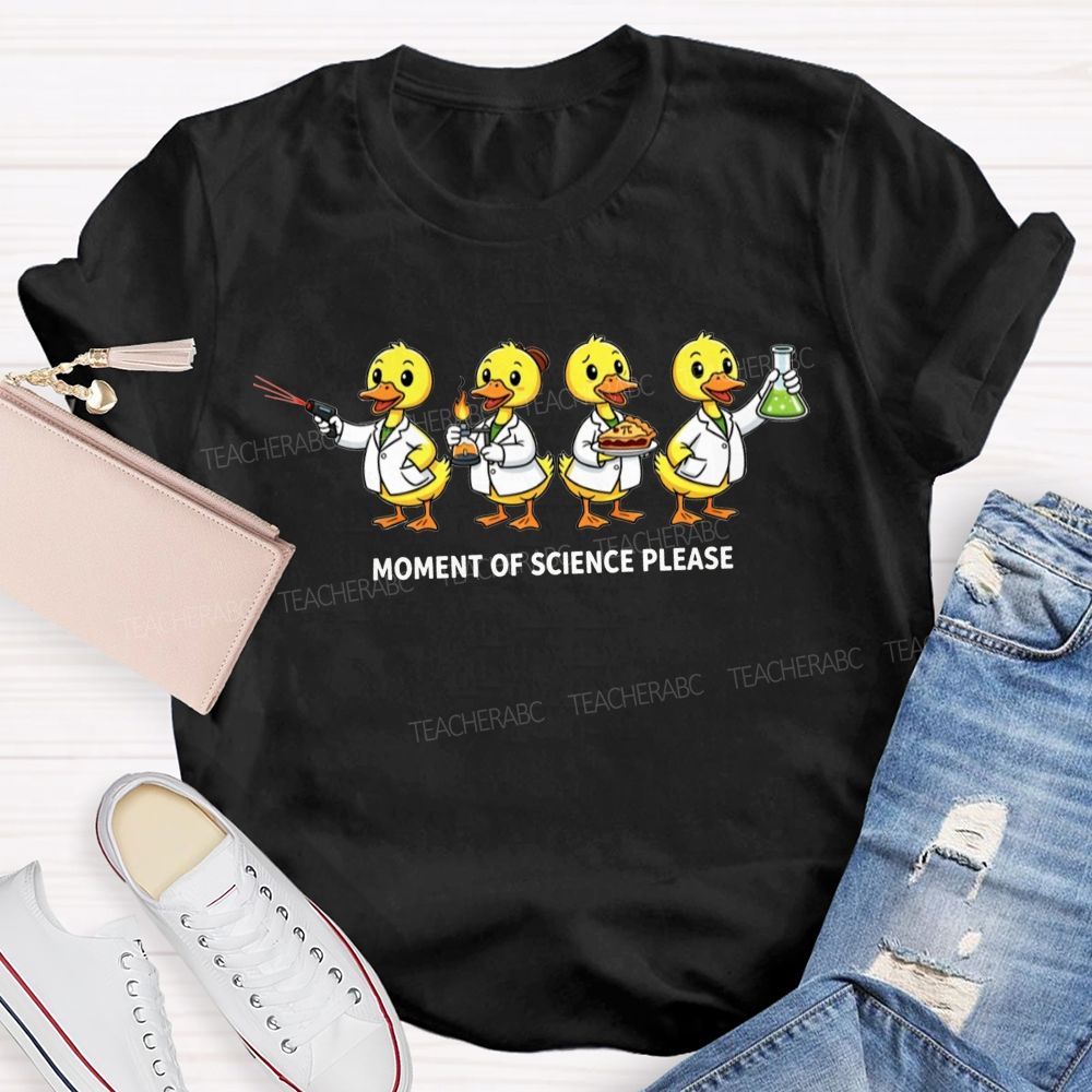 Moment Of Science Please Quack And Discover Teacher T-shirt