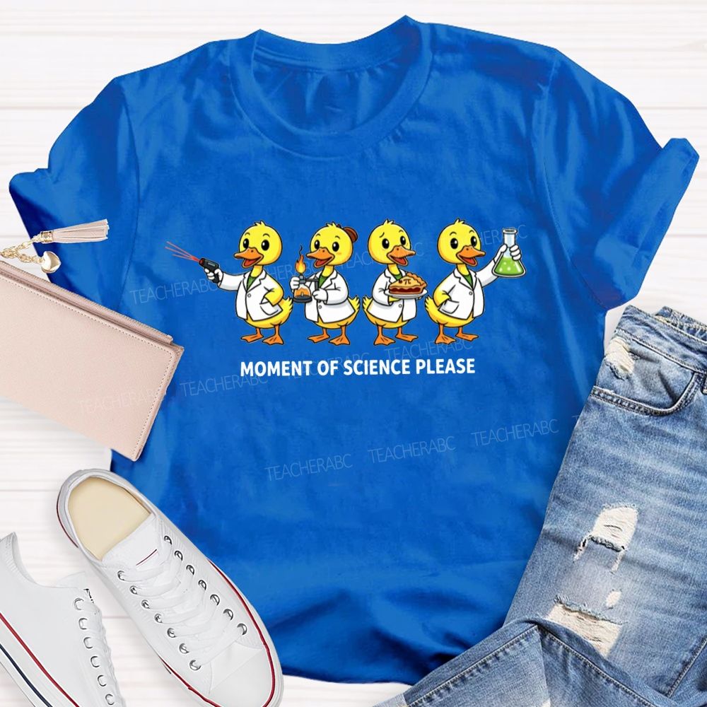 Moment Of Science Please Quack And Discover Teacher T-shirt
