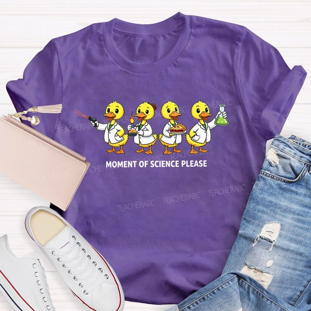 Moment Of Science Please Quack And Discover Teacher T-shirt